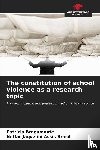 Bragamonte, Patrícia, Assis Brasil, Neffar Jaquelini - The constitution of school violence as a research topic