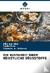 Nisa, Alim-Un, Hina, Sajila, Rehman, Hamood-Ur - DIE WAHRHEIT ÜBER KÜNSTLICHE SÜSSSTOFFE
