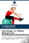 Amritkar, Ms. Pranjal, Moharkar, Asmita - Tanzberger vs. Pilates-Übungen bei Belastungsharninkontinenz