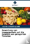 Ogbuehi, Hyginus Chikaodi - Bewertung von Ingwerextrakt auf die Qualität von gelagerten Tomaten
