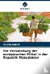 Arsova, Monika - Die Verwendung der europäischen Mittel in der Republik Mazedonien