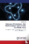 Rezgui, Hayat - Maryam Mirzakhani, the First Woman Ever to Win Top Math Prize