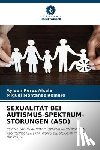 Perez Alcala, Ayleen, Montañez Romero, Miguel - SEXUALITÄT BEI AUTISMUS-SPEKTRUM-STÖRUNGEN (ASD)