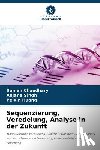 Chaudhary, Suman, Singh, Anjana, Huang, Peixin - Sequenzierung, Veredelung, Analyse in der Zukunft