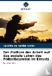 Bernardes Torres, Karoline - Der Einfluss der Arbeit auf das soziale Leben des Polizeibeamten im Einsatz