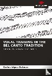 López Galarza, Carlos - VOCAL TRAINING IN THE BEL CANTO TRADITION