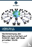 Ibrahim, Sarhang, Zargari, Shahrzad - Verbesserung der Netzwerksicherheit auf Schicht zwei mit dem privaten VLAN