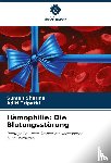 Sharma, Suman, Tripathi, Aditi - Hämophilie: Die Blutungsstörung