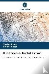 Arora, Sneha, Singh, Kishor - Kinetische Architektur