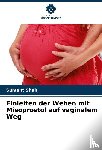 Shah, Sumant - Einleiten der Wehen mit Misoprostol auf vaginalem Weg