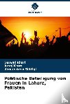 Kharl, Sanwal, Khan, Arooj, Siddiqi, Usman Amin - Politische Beteiligung von Frauen in Lahore, Pakistan