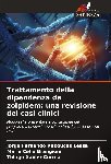 Lessa, Jorge Fernando Rebouças, Brangioni, Maria Célia, Corrêa, Thiago Xavier - Trattamento della dipendenza da zolpidem: una revisione dei casi clinici