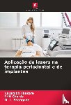 Thakare, Kaustubh, Charde, Priti, Bhongade, M. L. - Aplicação de lasers na terapia periodontal e de implantes