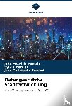 Rosário, João Mauricio, Mercier, Sylvie, Frachet, Jean-Christophe - Datengestützte Stadtentwicklung