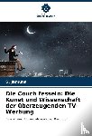 Jamuna, S. - Die Couch fesseln: Die Kunst und Wissenschaft der überzeugenden TV-Werbung