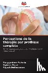 Sutaria, Bhagyashree, Rami, Diptesh, Sethuraman, Rajesh - Perceptions de la thérapie par prothèse complète