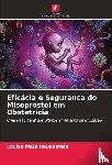 Hauenstein, Louisa Maja - Eficácia e Segurança do Misoprostol em Obstetrícia