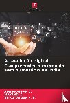 S., Adaikkappan, S., Mayandi, S. P., Selva Kumar - A revolução digital Compreender a economia sem numerário na Índia
