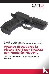 Solano Beltrán, Jesús Alberto, Sanjuán Chávez, Jhon Smith, Ahumada Cadena, Giovanni - Alcance Efectivo de la Pistola SIG Sauer SP2022 con Munición INDUMIL