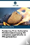 Ritchie, Katherine - Fostering Fire: Kulturelle Mentorenbetreuung für indigene Jugendliche in Pflegefamilien