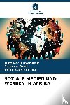 Abur, Matthew Iortyer, Dzuah, Solomon, Nyor, Philip Sughnen - SOZIALE MEDIEN UND WERBEN IN AFRIKA