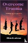 Johnson, Olivia M - Overcome Trauma