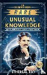 Ray, Ethereal - The Ultimate Book of Rare and Unusual Knowledge