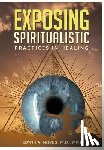 Noyes, Edwin A - Exposing Spiritualistic Practices in Healing (New Edition)