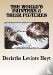 Hoyt, Deristhe Levinte - The World's Painters and Their Pictures