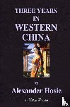 Hosie, Alexander - Three Years in Western China