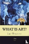 Tolstoy, Leon - What is Art?