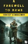 Hemingway, Ernest - A Farewell to Arms - (Illustrated)