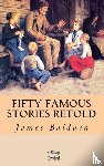 Baldwin, James - Fifty Famous Stories Retold