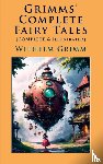 Grimm, Wilhelm - Grimms' Complete Fairy Tales