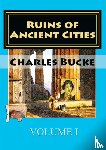 Bucke, Charles - Ruins of Ancient Cities-I