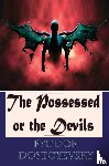 Dostoyevsky, Fyodor - The Possessed or the Devils