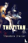 Dreiser, Theodore - The Titan
