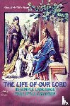 Anonymous, Anonymous - The Life of Our Lord in Simple Language for Little Children