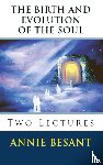 Besant, Annie - The Birth and Evolution of the Soul
