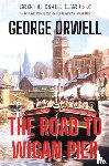 Orwell, George - The Road to Wigan Pier