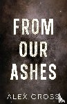 Cross, Alex - From Our Ashes Alternate Cover