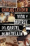 Lehder, Carlos - Lehder, C: Vida Y Muerte del Cartel de Medellín / Life and D