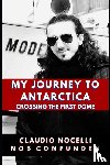 Nocelli, Claudio - Nocelli, C: My Journey to Antarctica