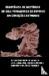 Rodrigues, Jose Guilherme Lanca, de Almeida, Emerson Carlos, de Almeida, Giliardi Marinho - Resistencia de bacterias de solo formadoras de esporos em condicoes extremas