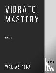 Pena, Wallas - Vibrato Mastery for Violin
