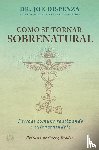 Dispenza - Como se Tornar Sobrenatural