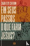 Sheldon, Charles M. - Em seus passos o que faria Jesus?