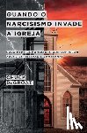 Degroat, Chuck - Quando o narcisismo invade a igreja