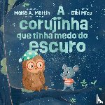 Martin, Maria A. - A corujinha que tinha medo do escuro
