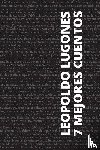 Lugones, Leopoldo - 7 mejores cuentos - Leopoldo Lugones